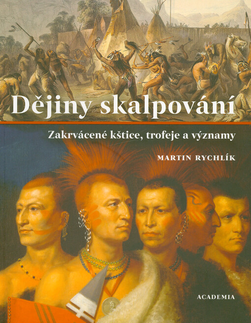 Dějiny skalpování : zakrvácené kštice, trofeje a významy