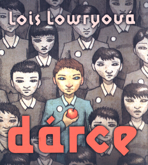 Dárce / Lois Lowryová ; z anglického originálu The giver ... přeložila Dominika Křesťanová