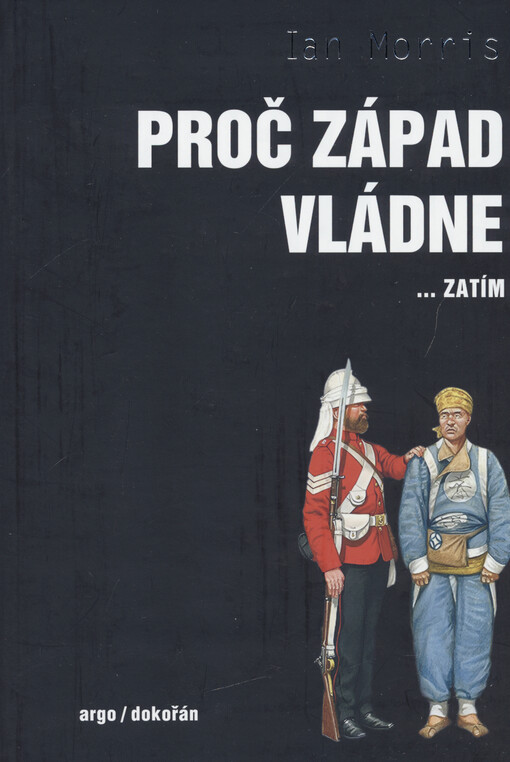 Proč Západ vládne ... zatím : co minulost říká o naší budoucnosti