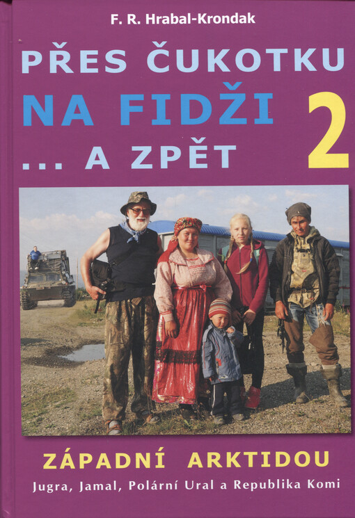 Přes Čukotku na Fidži a zpět : 2016-2017. Díl druhý, Z Povolží na Dálný sever : Jugra, Jamal, Polární Ural a Republika Komi