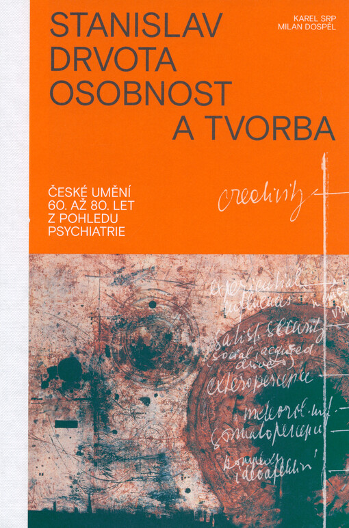 Stanislav Drvota. Osobnost a tvorba : české umění 60. až 80. let z pohledu psychiatrie