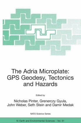 The Adria microplate : GPS geodesy, tectonics and hazards