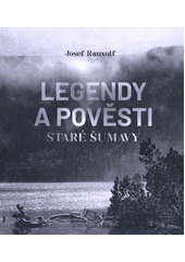 Legendy a pověsti staré Šumavy (odkaz v elektronickém katalogu)