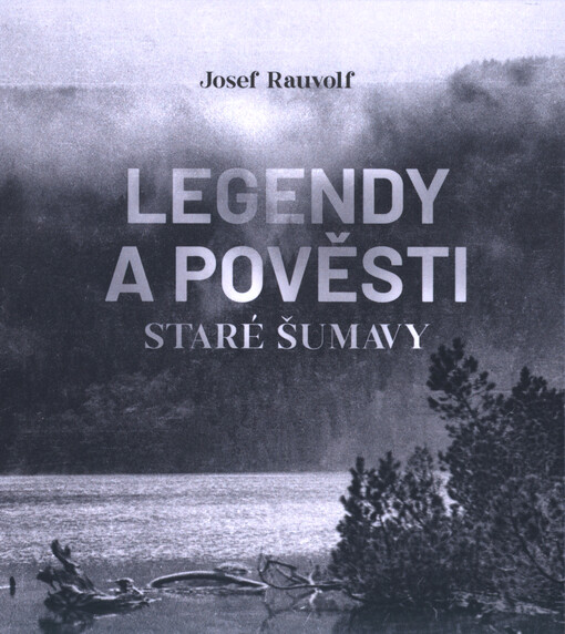 Legendy a pověsti staré Šumavy