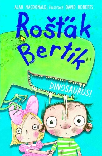 Rošťák Bertík. Dinosaurus! Alan MacDonald ; ilustrace David Roberts ; přeložila Květa Palowská