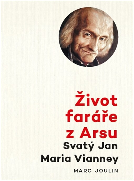 Život faráře z Arsu : svatý Jan Maria Vianney
