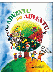 Od adventu do adventu : křesťanské putování rokem  (odkaz v elektronickém katalogu)