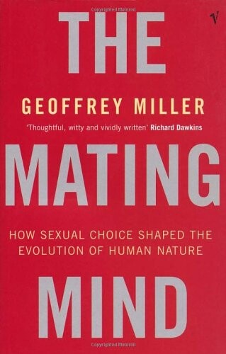 The mating mind : how sexual choice shaped the evolution of human nature