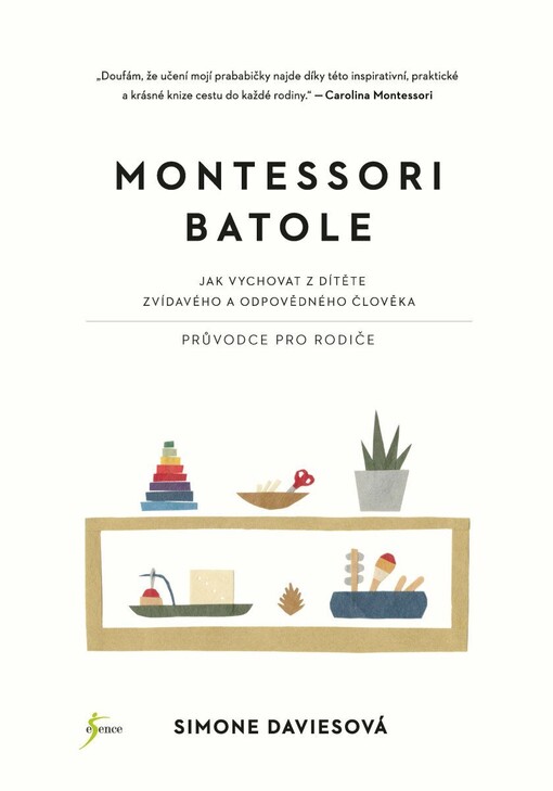 Montessori batole : jak vychovat z dítěte zvídavého a odpovědného člověka : průvodce pro rodiče