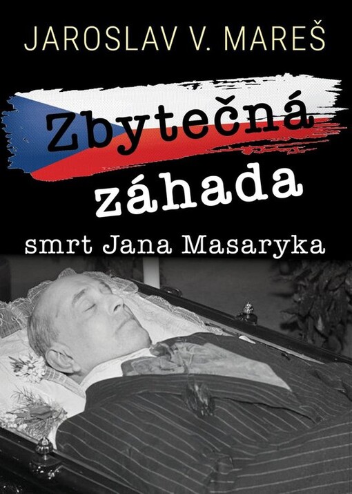 Zbytečná záhada : smrt Jana Masaryka