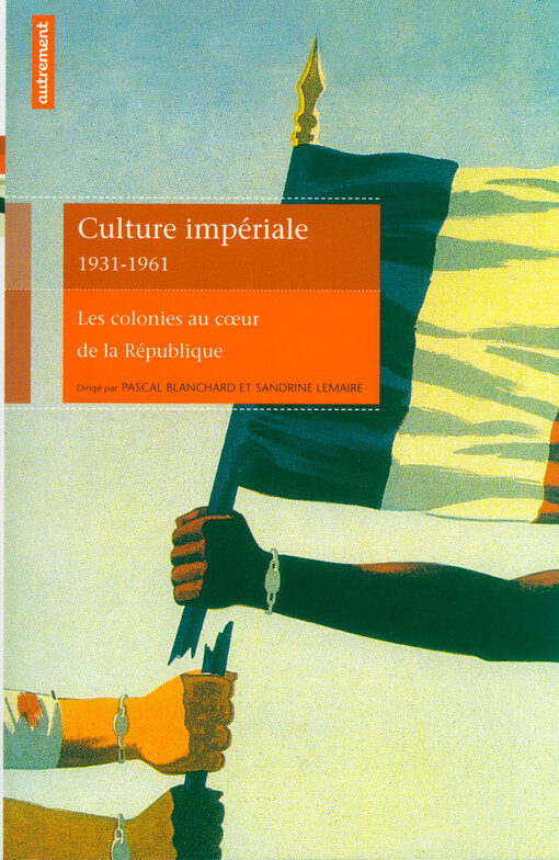Culture impériale 1931-1961 : les colonies au coeur de la République