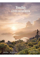 Toulky Středomořím : nejkrásnější turistické trasy, cesty a treky  (odkaz v elektronickém katalogu)