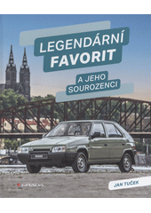 Legendární Favorit a jeho sourozenci  (odkaz v elektronickém katalogu)