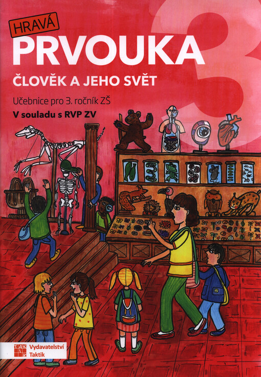 Hravá prvouka 3 : člověk a jeho svět : pro 3. ročník ZŠ : v souladu s RVP ZV