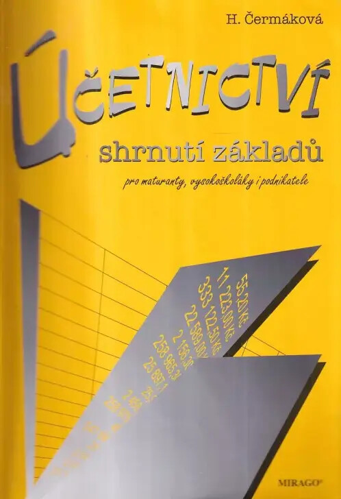 Účetnictví :shrnutí základů : pro maturanty, vysokoškoláky i podnikatele