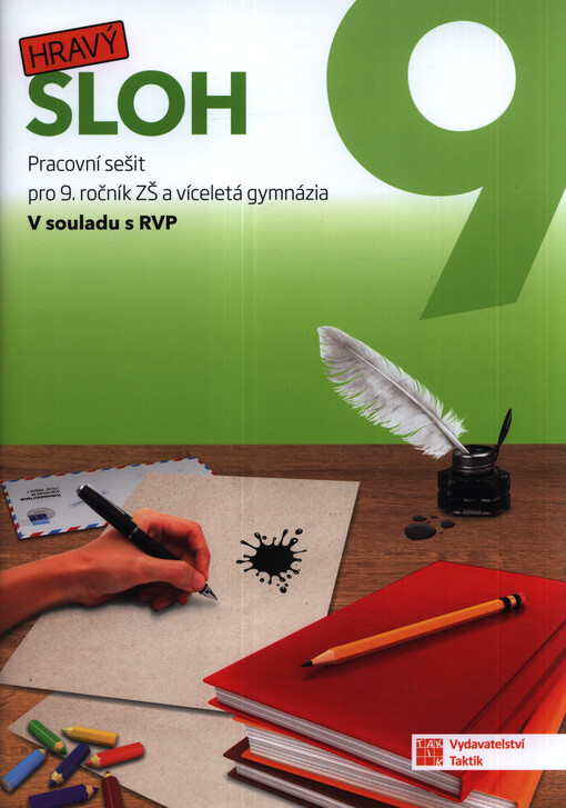 Hravý sloh 9 : pracovní sešit pro 9. ročník ZŠ a víceletá gymnázia : v souladu s RVP