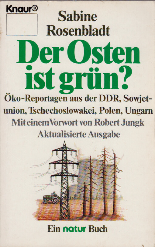 Der Osten ist grün? : Öko-Reportagen aus der DDR, Sowjetunion, Tschechoslowakei, Polen, Ungarn