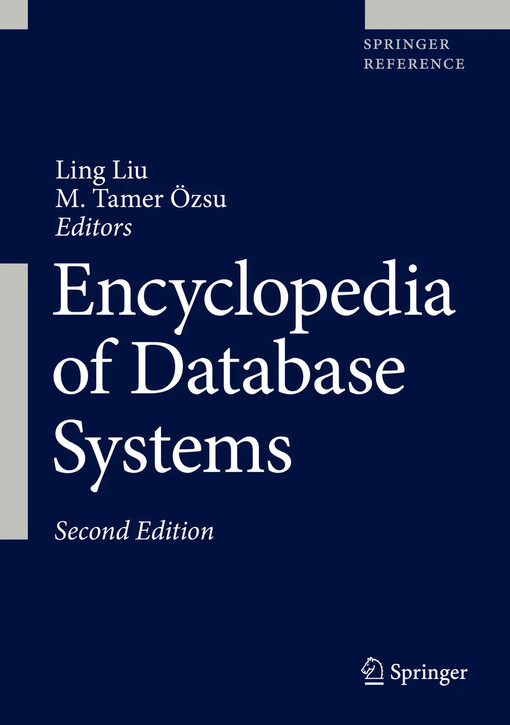 Encyclopedia of Database Systems / edited by Ling Liu, M. Tamer Özsu