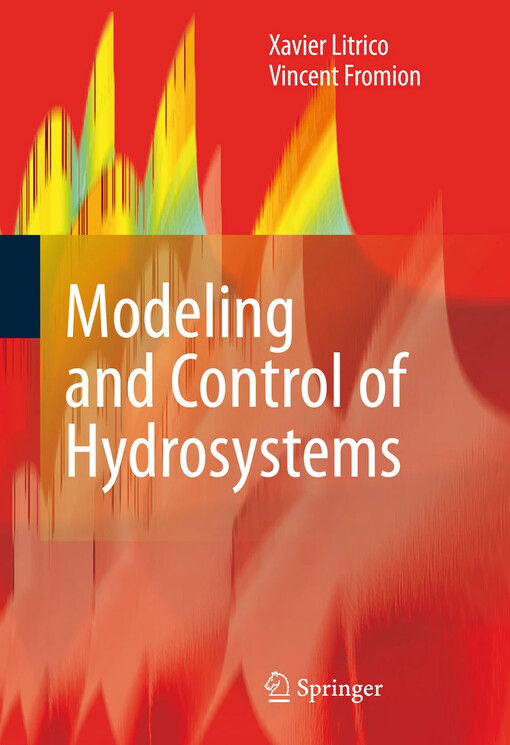 Modeling and control of hydrosystems Xavier Litrico, Vincent Fromion