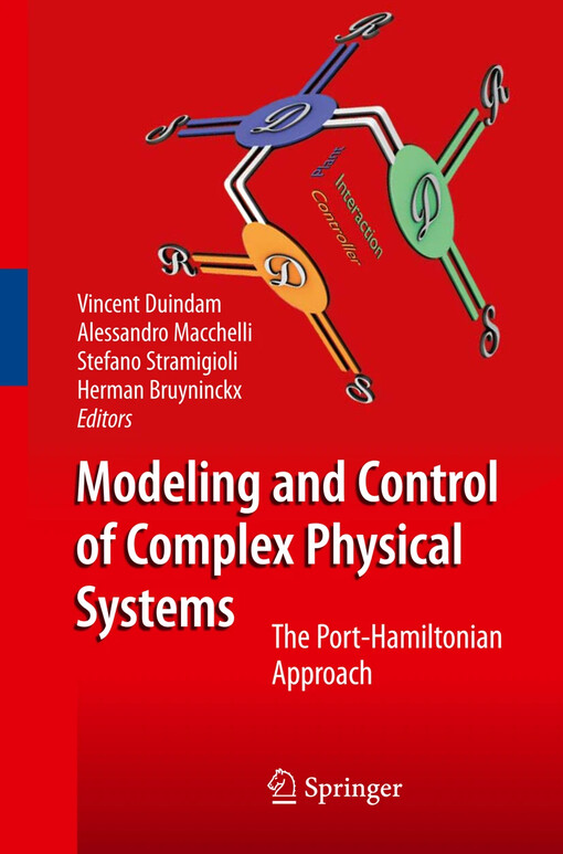 Modeling and control of complex physical systems the port-Hamiltonian approach / Vincent Duindam ... [et al.] (eds.)