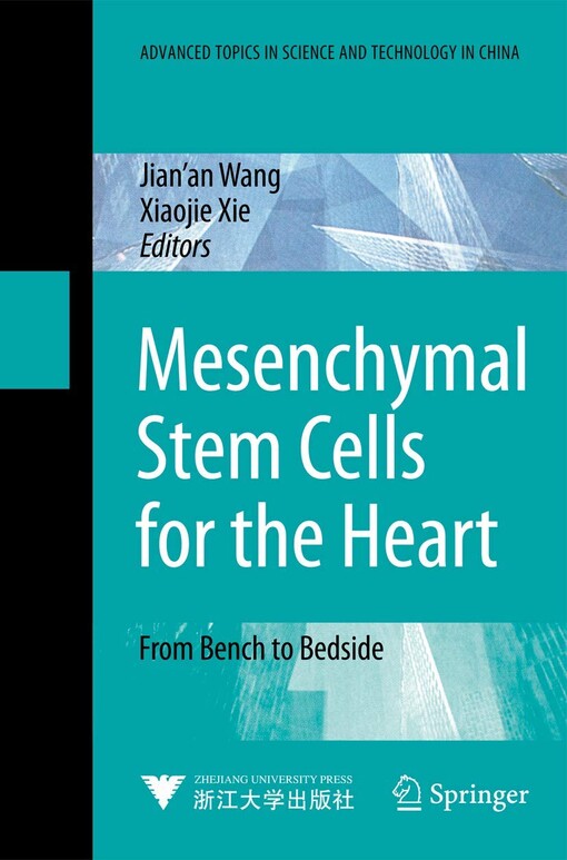 Mesenchymal stem cells for the heart from bench to bedside / Jian’an Wang, Xiaojie Xie (eds.)