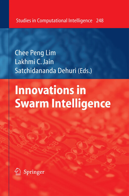 Innovations in swarm intelligence Chee Peng Lim, Lakhmi C. Jain and Satchidananda Dehuri (eds.)