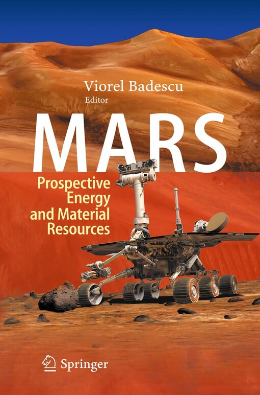 Mars prospective energy and material resources / Viorel Badescu (ed.)