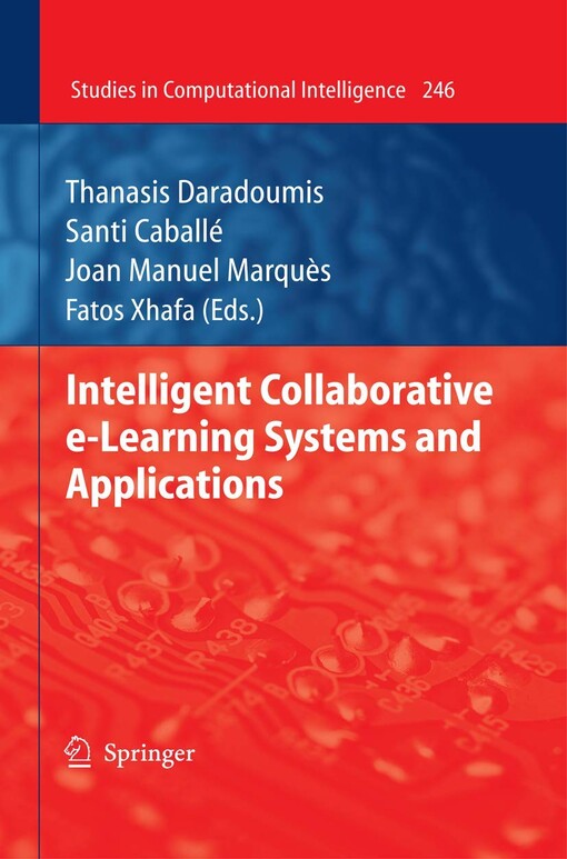 Intelligent collaborative e-learning systems and applications Thanasis Daradoumis ... [et al.] (eds.)