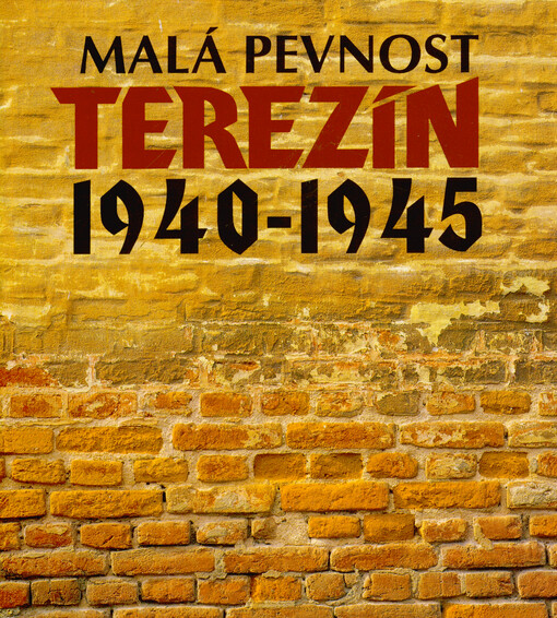 Malá pevnost Terezín 1940-1945