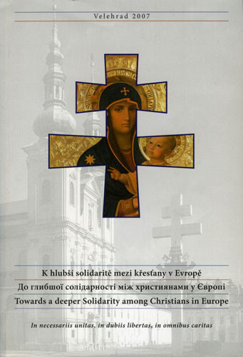 K hlubší solidaritě mezi křesťany v Evropě :[jubilejní velehradský kongres : Velehrad, Česká republika, 28. června - 1. července 2007 : při příležitosti 100. výročí Prvního velehradského kongresu (1907-2007)] = Do hlybšoji solìdarnostì mìž chrystyjanamy u Evropì : [juvìlejnyj velehrads'kyj z´jizd : Velehrad, Čes'ka Respublìka, 28 červnja - 1 lypnja 2007 : z nahody 100-lìttja vìd Peršoho velehrads'koho z´jizdu (1907-2007)] = Towards a deeper Solidarity among Christians in Europe : [jubelee Velehrad Congress : Velehrad, Czech Republic, June 28 - July 1st 2007 : on the occasion of the 100th anniversary of the First Velehrad Congress (1907-2007)