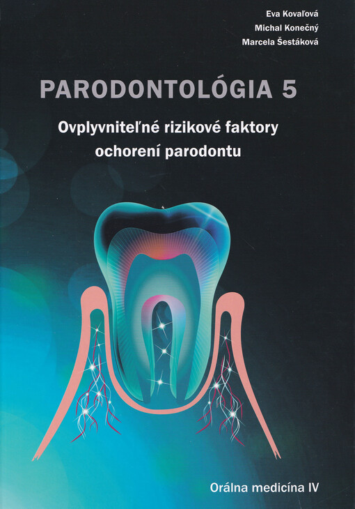 Parodontológia 5 : orálna mikrobiológia, mikrobióm, biofilm, ústna hygiena, halitóza, fajčenie, indexy, vyšetrenie mikrobiálnych a nemikrobiálnych zmien paradontu