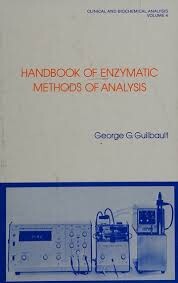 Handbook of enzymatic methods of analysis / George G. Guilbault