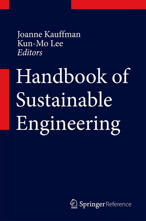 Handbook of sustainable engineering / Joanne Kauffman, Kun-Mo Lee, editors
