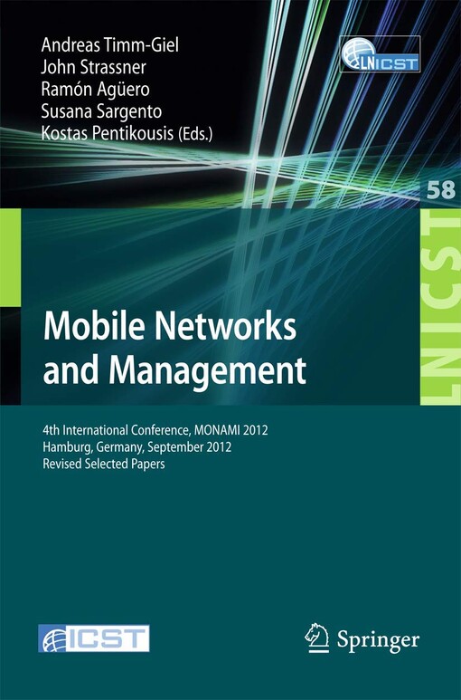 Mobile Networks and Management : 4th International Conference, MONAMI 2012, Hamburg, Germany, September 24-26, 2012, Revised Selected Papers / edited by Andreas Timm-Giel, John Strassner, Ramón Agüero, Susana Sargento, Kostas Pentikousis