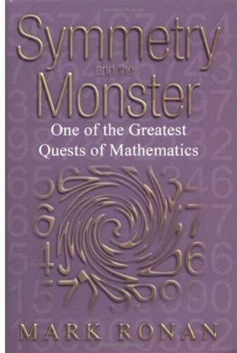 Symmetry and the Monster: The Story of One of the Greatest Quests of Mathematics