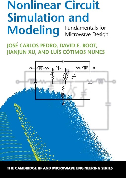 Nonlinear circuit simulation and modeling : fundamentals for microwave design / José Carlos Pedro, David E. Root, Jianjun Xu, Luís Cótimos Nunes