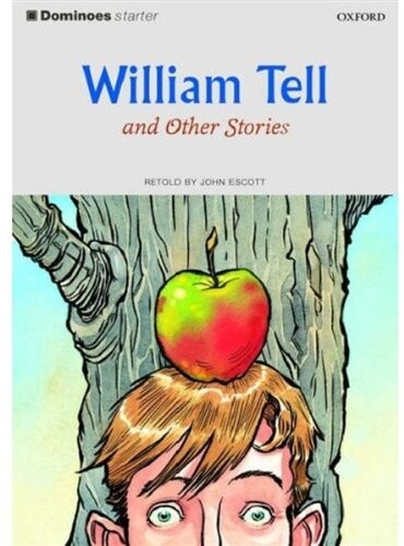 William Tell and Other Stories (Oxford Dominoes Series, Starter Level)