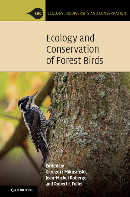 Ecology and conservation of forest birds / edited by Grzegorz Mikusiński, Jean-Michel Roberge, Robert J. Fuller
