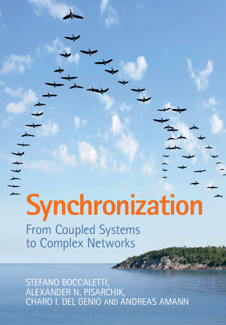 Synchronization : from coupled systems to complex networks / Stefano Boccaletti, Alexander N. Pisarchik, Charo I. del Genio, Andreas Amann