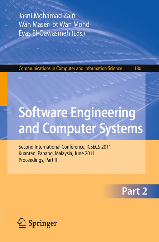 Software Engineering and Computer Systems, Part II : Second International Conference ICSECS 2011, Kuantan, Pahang, Malaysia, June 27-29, 2011, Proceedings, Part II / edited by Jasni Mohamad Zain, Wan Maseri Wan Mohd, Eyas El-Qawasmeh