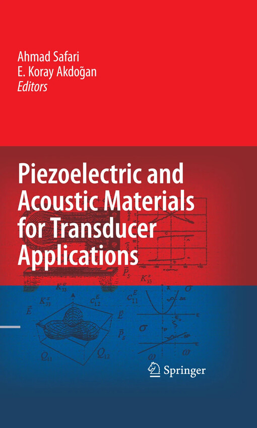 Piezoelectric and acoustic materials for transducer applications Ahmad Safari, E. Koray Akdogan (editors)