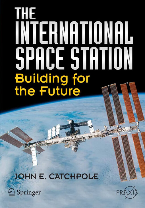 The international space station : building for the future / John E. Catchpole