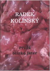 Příliš blízko jater  (odkaz v elektronickém katalogu)