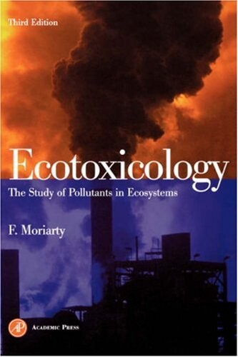 Ecotoxicology, Third Edition: The Study of Pollutants in Ecosystems