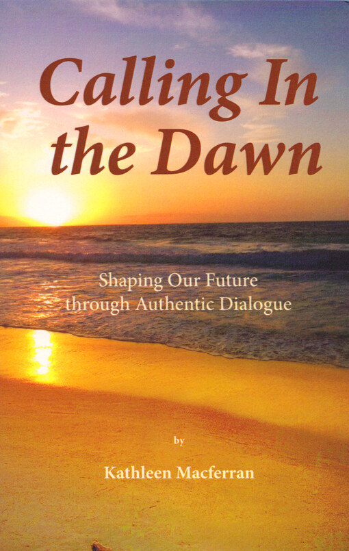 Calling in the down : shaping our future through authentic dialogue