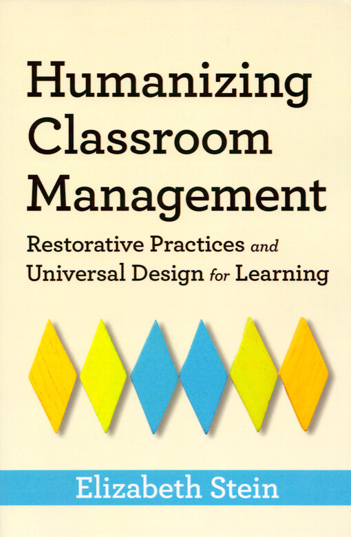 Humanizing classroom management : restorative practices and universal design for learning