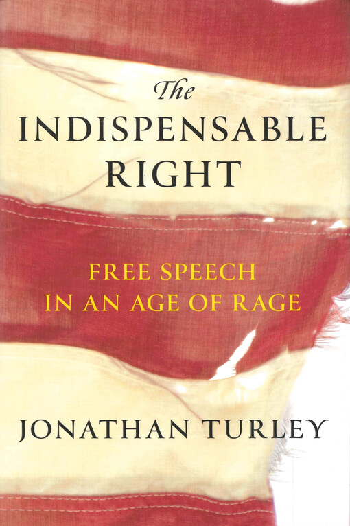 The indispensable right : free speech in an age of rage