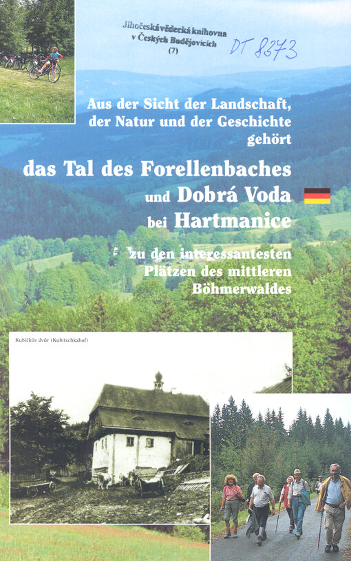 Aus der Sicht der Landschaft, der Natur und der Geschichte gehört das Tal des Forellenbaches und Dobrá Voda bei Hartmanice zu den interessantesten Plätzen des mittleren Böhmerwaldes