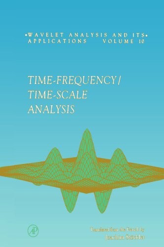 Time-Frequency/Time-Scale Analysis, Volume 10 (Wavelet Analysis and Its Applications)