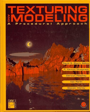 Texturing and Modeling: A Procedural Approach (The Morgan Kaufmann Series in Computer Graphics)
